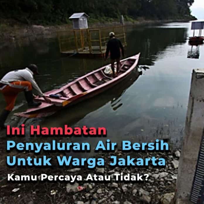 Ini 3 Hambatan Penyaluran Air Bersih Bagi Warga Jakarta