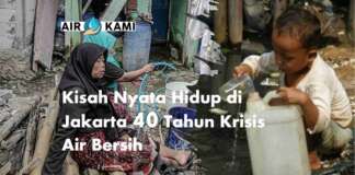 Kisah Nyata Hidup di Jakarta, 40 Tahun Krisis Air Bersih