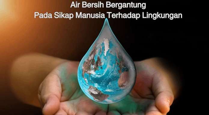 Air Bersih Bergantung Pada Sikap Manusia Terhadap Lingkungan